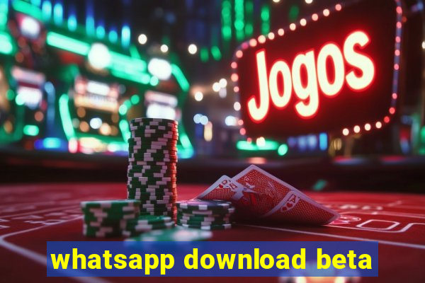 whatsapp download beta